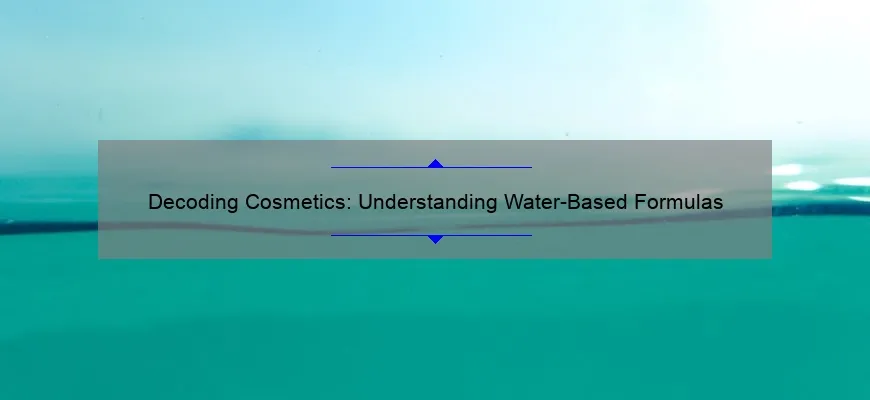 Decoding Cosmetics: Understanding Water-Based Formulas