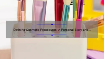 Defining Cosmetic Procedures: A Personal Story and Useful Tips [Statistics and Solutions]