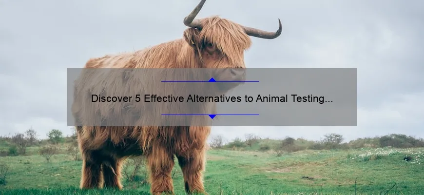 Discover 5 Effective Alternatives to Animal Testing in Cosmetics [A Must-Read Guide for Ethical Beauty Enthusiasts]