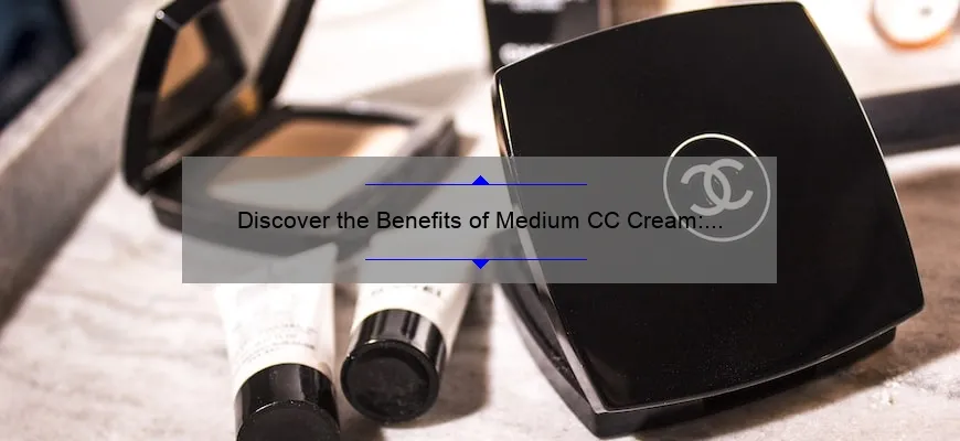Discover the Benefits of Medium CC Cream: A Personal Story and Useful Tips [Statistics Included]