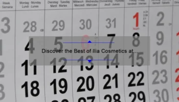 Discover the Best of Ilia Cosmetics at Sephora: A Personal Story and Expert Tips [2021 Statistics Included]