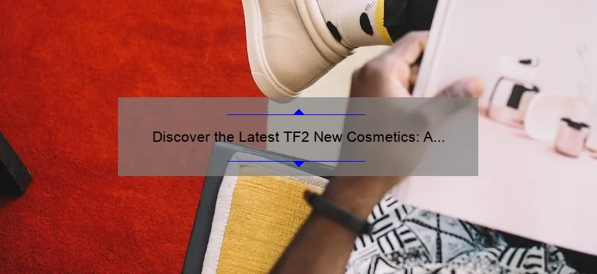 Discover the Latest TF2 New Cosmetics: A Story of Style and Functionality [2021 Stats and Tips]
