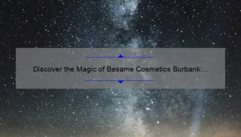 Discover the Magic of Besame Cosmetics Burbank: A Personal Story and 5 Essential Tips [Keyword]