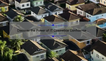 Discover the Power of IT Cosmetics Confidence in a Cream: Real Reviews, Tips, and Stats [Anti-Aging Moisturizer]