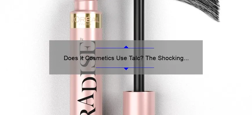 Does It Cosmetics Use Talc? The Shocking Truth Revealed [Plus Safe Alternatives and Statistics]