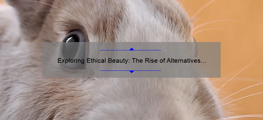 Exploring Ethical Beauty: The Rise of Alternatives to Animal Testing in Cosmetics
