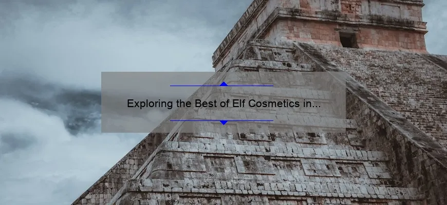 Exploring the Best of Elf Cosmetics in Mexico: A Comprehensive Guide