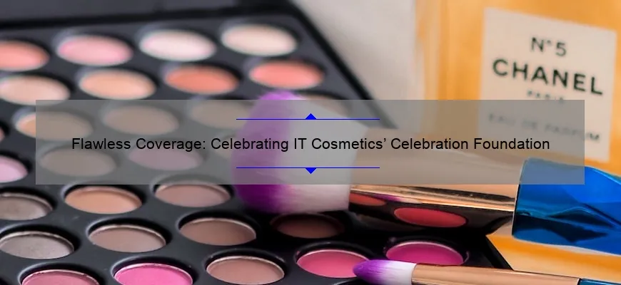 Flawless Coverage: Celebrating IT Cosmetics’ Celebration Foundation