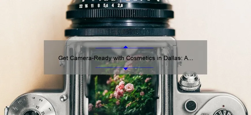 Get Camera-Ready with Cosmetics in Dallas: A Story of Flawless Makeup [5 Tips and Stats]