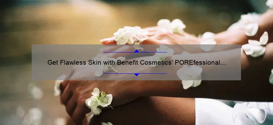 Get Flawless Skin with Benefit Cosmetics’ POREfessional Primer: A Story of How I Achieved Perfect Skin [Stats & Tips Included]