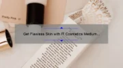 Get Flawless Skin with IT Cosmetics Medium Tan: A Personal Story and 5 Tips for Perfect Application [Expert Guide]
