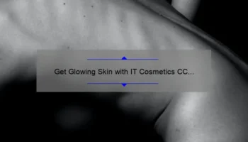 Get Glowing Skin with IT Cosmetics CC Cream Illumination Fair: A Personal Story and 5 Tips for Flawless Coverage [Expert Guide]