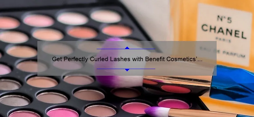 Get Perfectly Curled Lashes with Benefit Cosmetics’ Roller Lash: A Personal Story and 5 Tips for Flawless Results [Expert Guide]