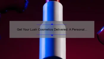 Get Your Lush Cosmetics Delivered: A Personal Story and 5 Useful Tips [Statistics Included]