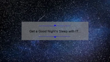 Get a Good Night’s Sleep with IT Cosmetics Pillow Cream: A Personal Story and 5 Statistics to Help You Choose the Best Night Cream [Ultimate Guide]