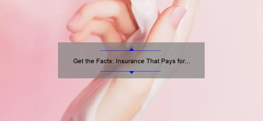 Get the Facts: Insurance That Pays for Cosmetic Surgery [A Personal Story and Helpful Tips]