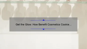Get the Glow: How Benefit Cosmetics Cookie Highlighter Can Transform Your Look [Expert Tips and Stats]