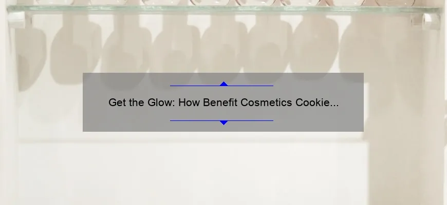 Get the Glow: How Benefit Cosmetics Cookie Highlighter Can Transform Your Look [Expert Tips and Stats]