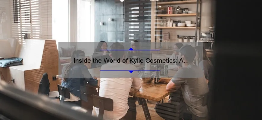 Inside the World of Kylie Cosmetics: A Behind-the-Scenes Look at the Office [With Useful Tips and Stats for Aspiring Entrepreneurs]
