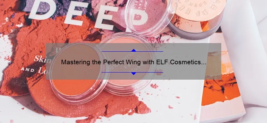 Mastering the Perfect Wing with ELF Cosmetics Eyeliner: Tips and Tricks