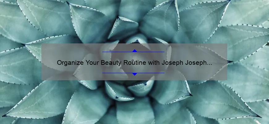 Organize Your Beauty Routine with Joseph Joseph Viva Large Cosmetic Organiser [Includes Removable Mirror] – A Story of Simplifying Your Morning Routine with Useful Tips and Statistics