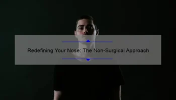 Redefining Your Nose: The Non-Surgical Approach