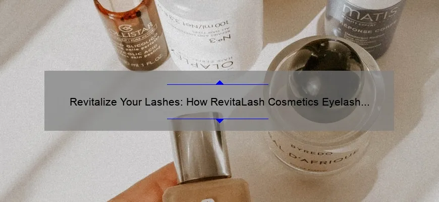 Revitalize Your Lashes: How RevitaLash Cosmetics Eyelash Conditioner Can Transform Your Look [With Stats and Tips]