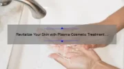 Revitalize Your Skin with Plasma Cosmetic Treatment: A Personal Story and 5 Key Benefits [Expert Guide]