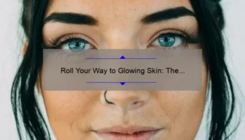Roll Your Way to Glowing Skin: The Ultimate Guide to Using a Cosmetic Face Roller [With Real-Life Success Stories and Expert Tips]