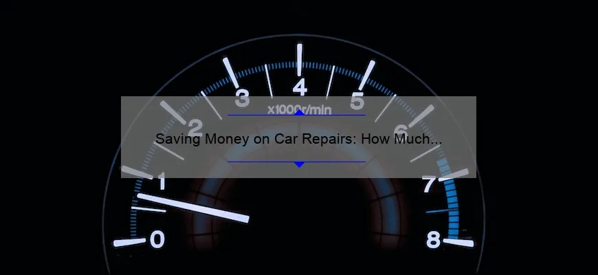 Saving Money on Car Repairs: How Much Does it Cost to Fix Cosmetic Damage? [Real Stories, Expert Tips, and Statistics]