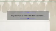 Say Goodbye to Acne: The Hero Cosmetics Spot Treatment Guide [Proven Tips and Stats]
