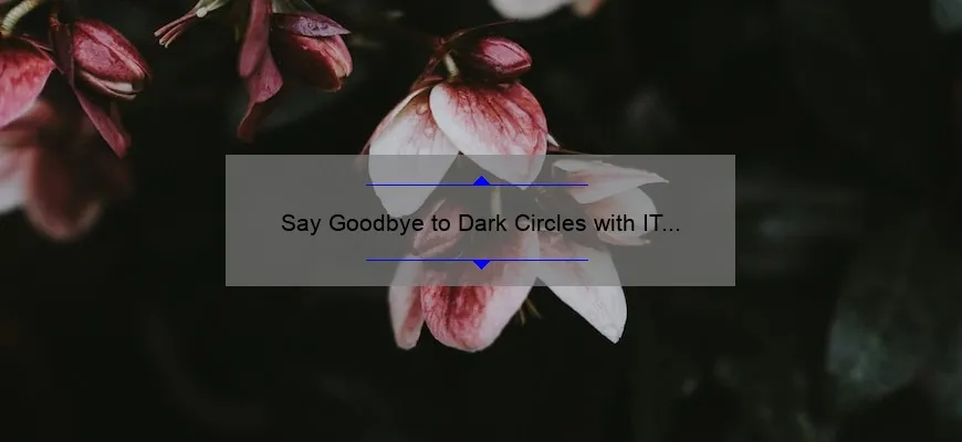 Say Goodbye to Dark Circles with IT Cosmetics Bye Bye Under Eye Illumination