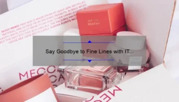 Say Goodbye to Fine Lines with IT Cosmetics Bye Bye Lines Serum: A Personal Story and Expert Tips [Stats and Solutions Included]