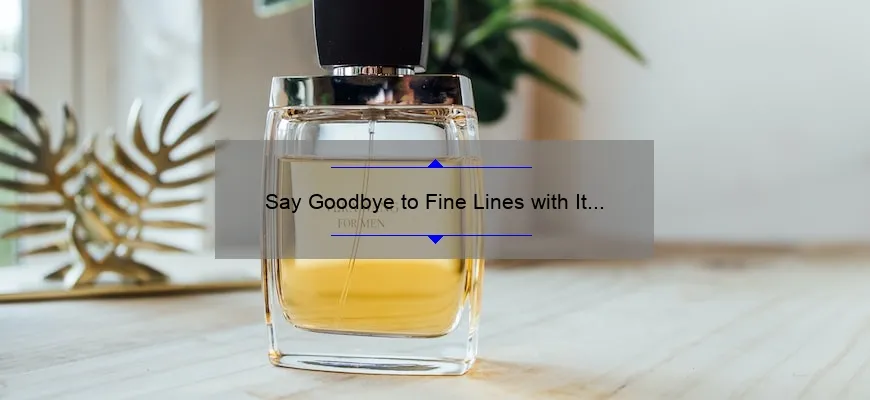 Say Goodbye to Fine Lines with It Cosmetics Bye Bye Lines Serum: A Personal Story and Expert Tips [Infographic]