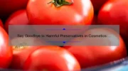 Say Goodbye to Harmful Preservatives in Cosmetics: A Personal Story and 5 Statistics to Help You Make the Switch [Guide for Health-Conscious Beauty Enthusiasts]