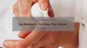 Say Goodbye to Tired Eyes: The Ultimate Guide to Cosmetic Surgery for Bags Under Eyes