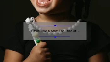 Smile Like a Star: The Rise of Celebrity Cosmetic Dentistry