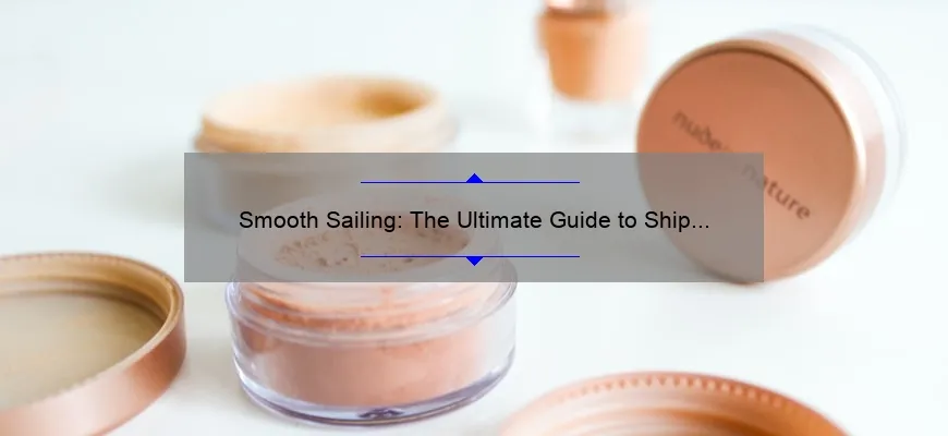 Smooth Sailing: The Ultimate Guide to Ship Cosmetics