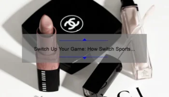 Switch Up Your Game: How Switch Sports Cosmetics Can Improve Your Performance [With Stats and Tips]