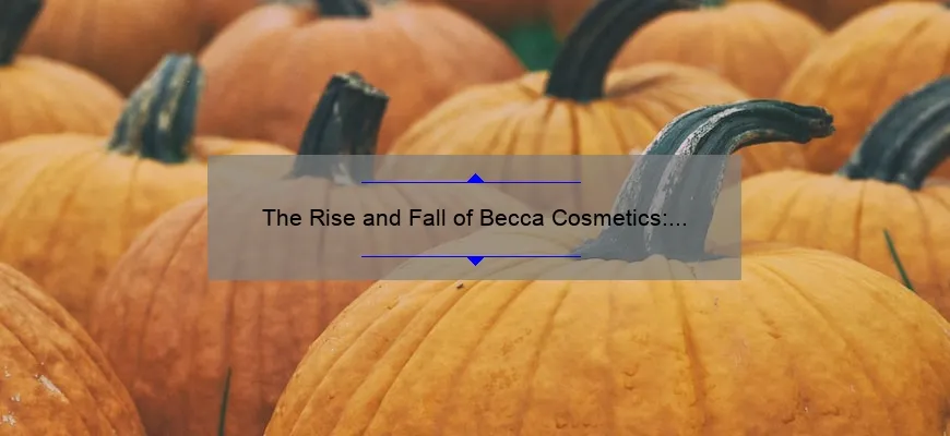The Rise and Fall of Becca Cosmetics: A Closer Look at What Happened