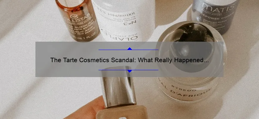 The Tarte Cosmetics Scandal: What Really Happened and What You Need to Know