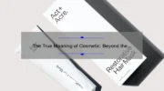 The True Meaning of Cosmetic: Beyond the Surface