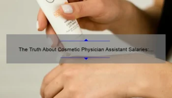 The Truth About Cosmetic Physician Assistant Salaries: What You Need to Know