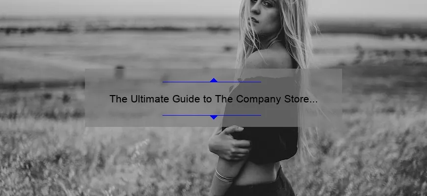 The Ultimate Guide to The Company Store Cosmetics in NYC: How One Woman’s Journey Led to the Best Beauty Solutions [With Stats and Tips for Your Skin Type]