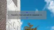 Transform Your Look with Dr. Alexander: A Personal Story and Expert Tips from Florida Center for Cosmetic Surgery [Stats and Solutions]