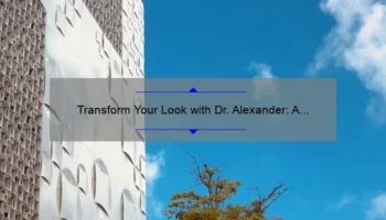 Transform Your Look with Dr. Alexander: A Personal Story and Expert Tips from Florida Center for Cosmetic Surgery [Stats and Solutions]