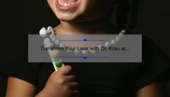 Transform Your Look with Dr. Krau at CG Cosmetics: A Patient’s Journey to a Perfect Smile [Expert Tips and Stats]