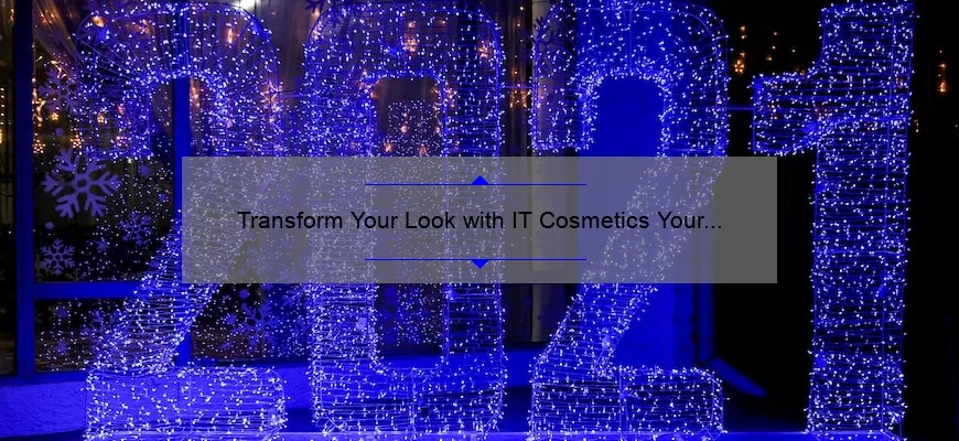 Transform Your Look with IT Cosmetics Your Skin But Better Foundation: A Personal Story and Expert Tips [2021 Stats and Solutions]