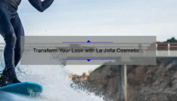 Transform Your Look with La Jolla Cosmetic Laser Clinic: See Stunning Before and After Photos, Get Expert Advice, and Discover the Latest Stats [Keyword: La Jolla Cosmetic Laser Clinic Photos]
