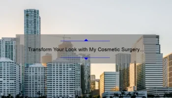 Transform Your Look with My Cosmetic Surgery Miami Calle 8: A Personal Story and Expert Tips [Infographic]